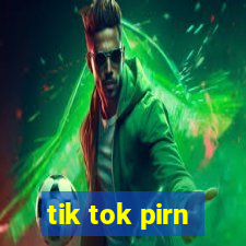 tik tok pirn